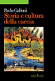 Storia e cultura della caccia dalla preistoria ad oggi