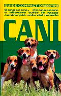 Cani. Conoscere, riconoscere e allevare tutte le razze canine